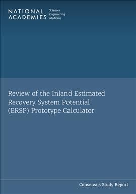 Review of the Inland Estimated Recovery System Potential (ERSP) Prototype Calculator [electronic resource].
