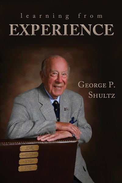 Learning from experience / George P. Shultz.
