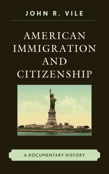 American immigration and citizenship : a documentary history / John R. Vile.
