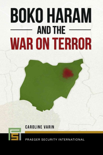 Boko Haram and the war on terror / Caroline Varin.
