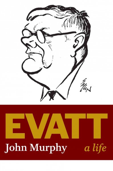 Evatt : a life / John Murphy.