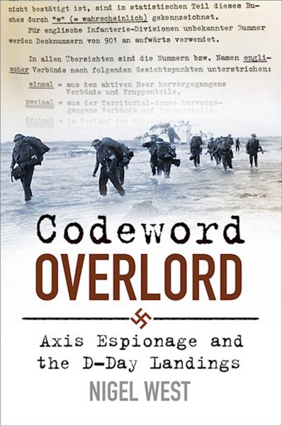 Codeword overlord : axis espionage and the D-Day landings / Nigel West.