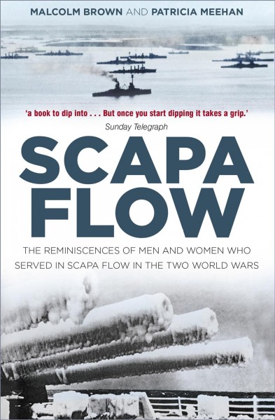 Scapa Flow : the Reminiscences of Men and Women Who Served in Scapa Flow in the Two World Wars.