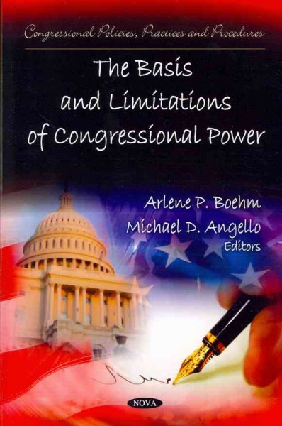 The basis and limitations of congressional power / editors, Arlene P. Boehm and Michael D. Angello.