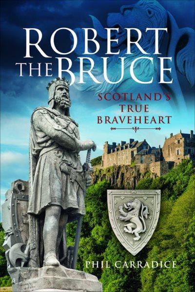 ROBERT THE BRUCE [electronic resource] : scotland's true braveheart.