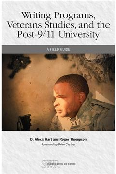 Writing Programs, Veterans Studies, and the Post-9/11 University [electronic resource] : A Field Guide.