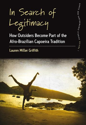 In search of legitimacy : how outsiders become part of an Afro-Brazilian tradition / Lauren Miller Griffith.