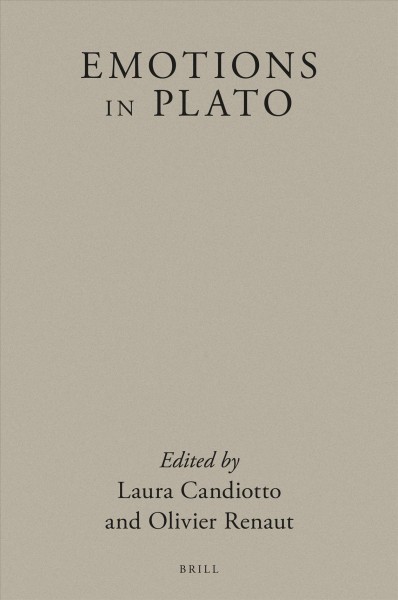 Emotions in Plato / edited by Laura Candiotto, Olivier Renaut.