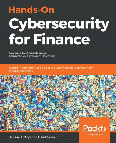 Hands-On Cybersecurity for Finance : Identify Vulnerabilities and Secure Your Financial Services from Security Breaches.