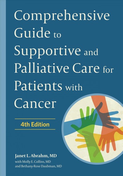 Comprehensive guide to supportive and palliative care for patients with cancer / Janet L. Abrahm, Bethany-Rose Daubman, Molly Collins.