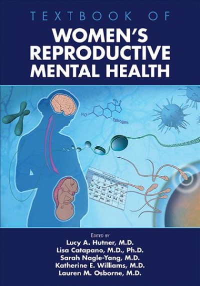 Textbook of Women's Reproductive Mental Health [electronic resource].