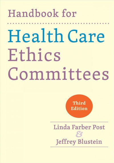 Handbook for health care ethics committees / Linda Farber Post, Jeffrey Blustein.