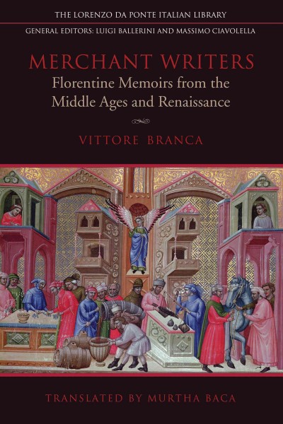 Merchant writers : Florentine memoirs from the Middle Ages and Renaissance / Vittore Branca ; translated by Murtha Baca ; with a biographical essay by Cesare De Michelis.
