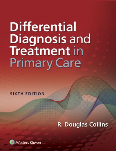 Differential diagnosis and treatment in primary care / R. Douglas Collins.
