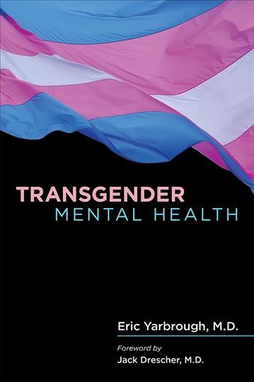 Transgender mental health / by Eric Yarbrough.