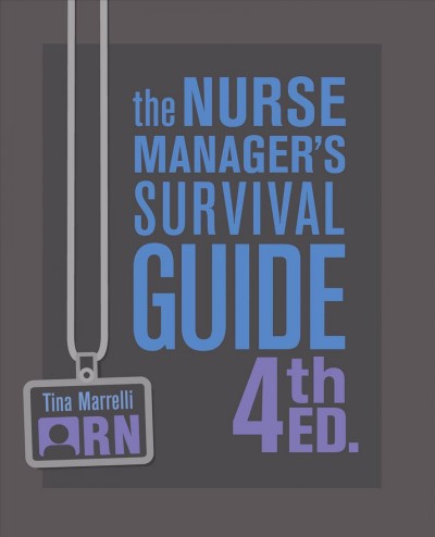 The nurse manager's survival guide / Tina M. Marrelli.