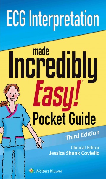 ECG interpretation made incredibly easy! : pocket guide / clinical editor, Jessica Shank Coviello.