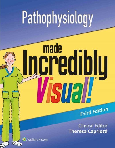 Pathophysiology Made Incredibly Visual! / Lippincott.