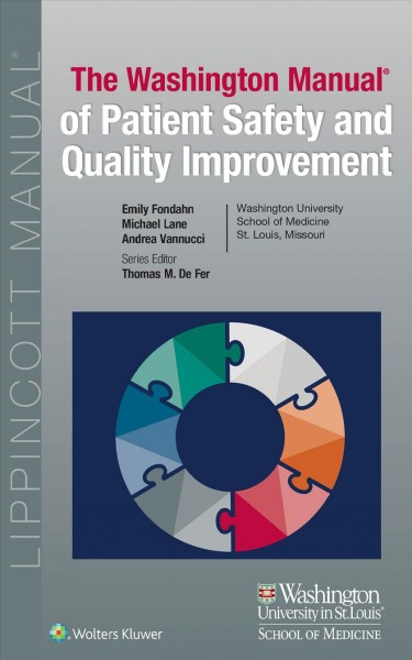 The Washington manual of patient safety and quality improvement / editors, Emily Fondahn, Michael Lane, Andrea Vannucci.