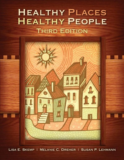 Healthy places, healthy people : a handbook for culturally informed community nursing practice / Lisa Elaine Skemp, Melanie Creagan Dreher, Susan Primm Lehmann.