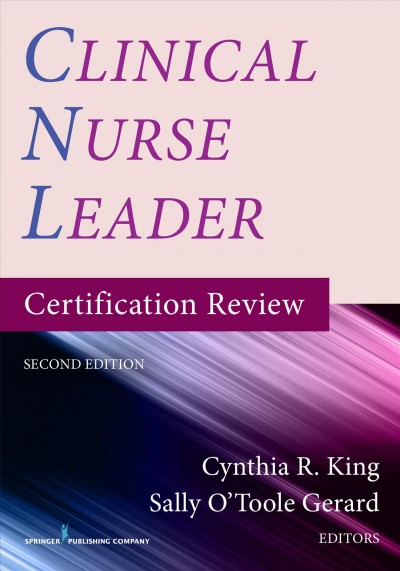 Clinical nurse leader certification review / Cynthia R. King, Sally Gerard, editors.