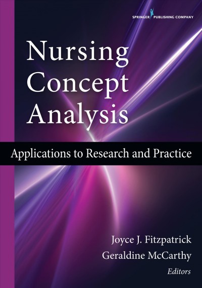 Nursing concept analysis : applications to research and practice / Joyce J. Fitzpatrick, Geraldine McCarthy, editors.