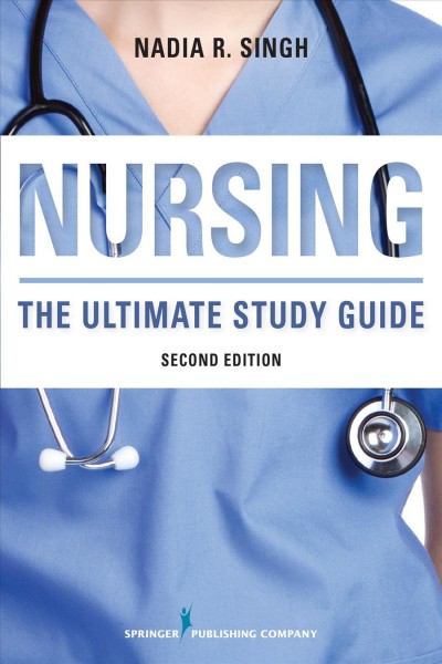 Nursing : the ultimate study guide / Nadia R. Singh.