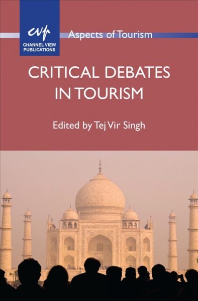 Critical debates in tourism / edited by Tej Vir Singh.