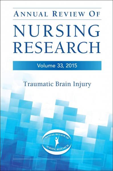 Annual review of nursing research. Volume 33, 2015, Traumatic brain injury / series editor, Christine E. Kasper ; volume editor, Yvette Perry Conley.