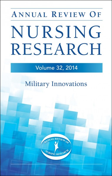 Annual review of nursing research. Volume 32, Military and veteran innovations of care / series editor, Christine E. Kasper ; volume editor, Patricia Watts Kelley.
