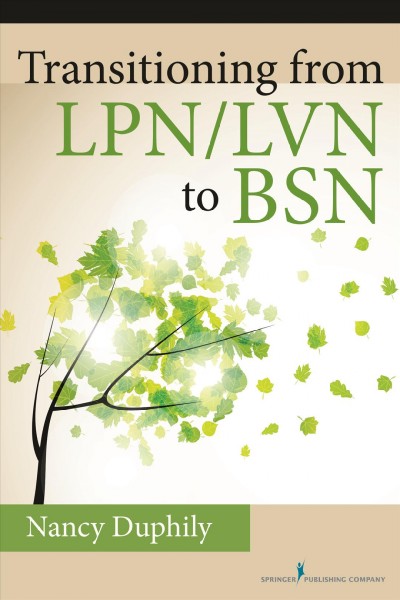 Transitioning from LPN/LVN to BSN / Nancy Duphily, DNP, RN-BC.