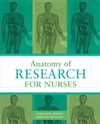 Anatomy of research for nurses / Christine Hedges, Barbara Williams.