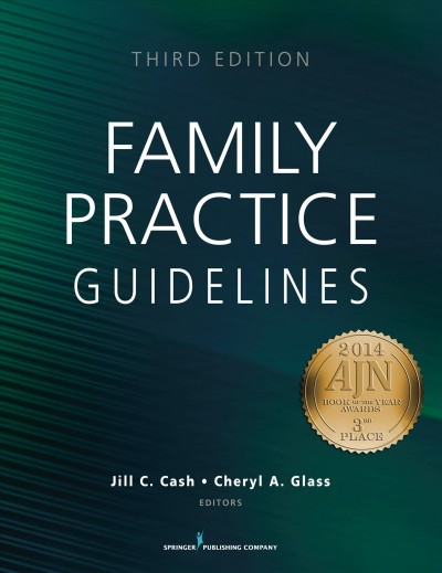 Family practice guidelines / Jill C. Cash, MSN, APN, FNP-BC, Cheryl A. Glass, MSN, WHNP, RN-BC, editors.