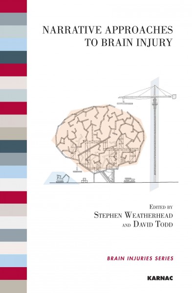 Narrative approaches to brain injury / edited by Stephen Weatherhead and David Todd.