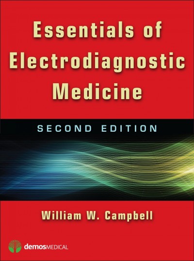 Essentials of electrodiagnostic medicine / William Campbell.