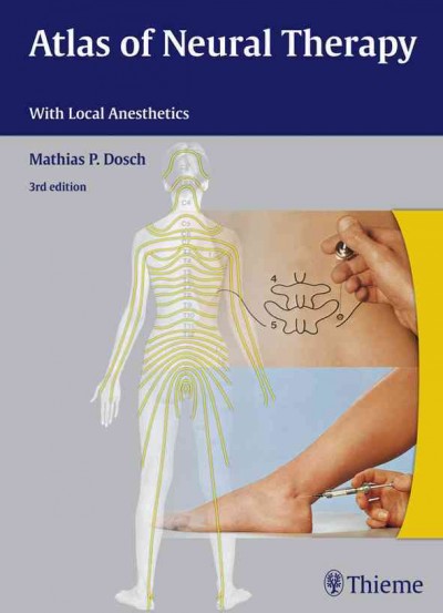 Atlas of neural therapy with local anesthetics / Mathias P. Dosch ; [translated by Arthur Linsay, John Grossman].
