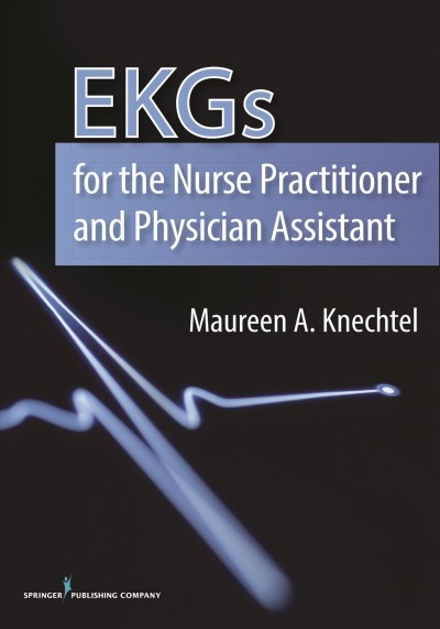 EKGs for the Nurse Practitioner and Physician Assistant.