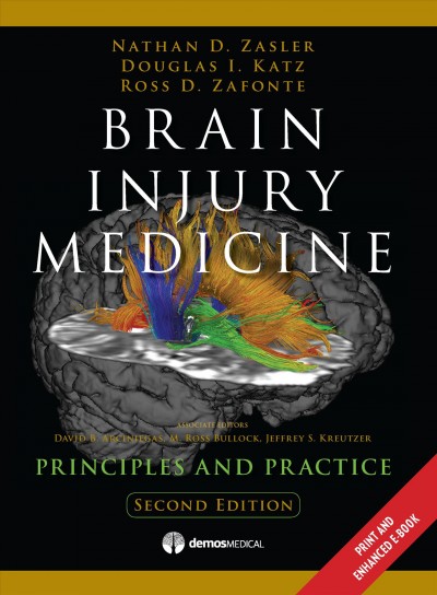 Brain injury medicine : principles and practice / editors, Nathan D. Zasler, Douglas I. Katz, Ross D. Zafonte ; associate editors, David B. Arciniegas, M. Ross Bullock, Jeffrey S. Kreutzer.