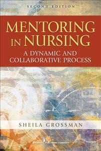 Mentoring in Nursing : a Dynamic and Collaborative Process.