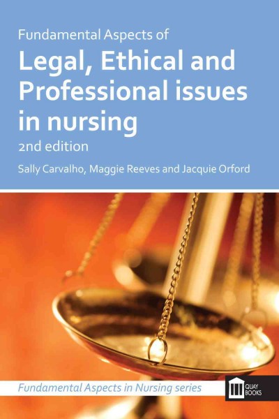 Fundamental aspects of legal, ethical, and professional issues / by Sally Carvalho, Maggie Reeves, and Jacquie Orford.