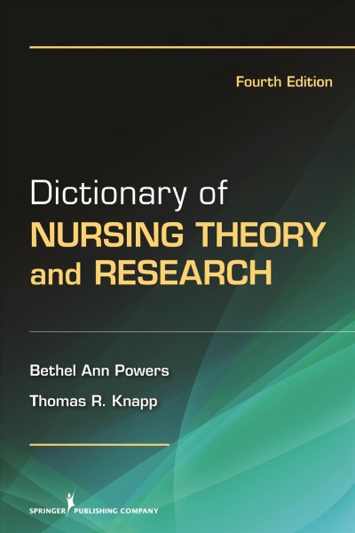 Dictionary of nursing theory and research / Bethel Ann Powers, Thomas R. Knapp.