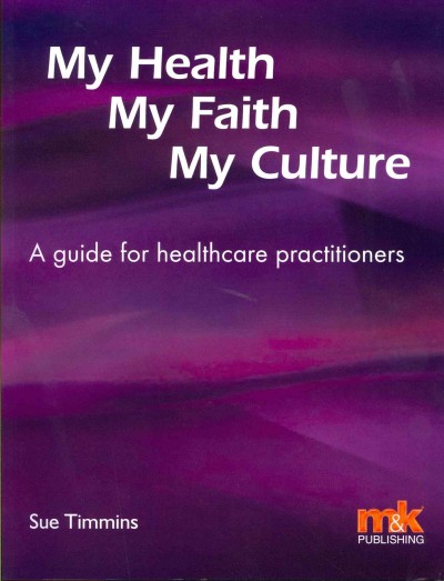 My Health, My Faith, My Culture : a guide for healthcare practitioners.