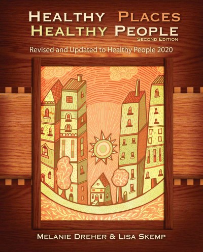 Healthy places, healthy people : a handbook for culturally informed community nursing practice / Melanie Creagen Dreher and Lisa Elaine Skemp.