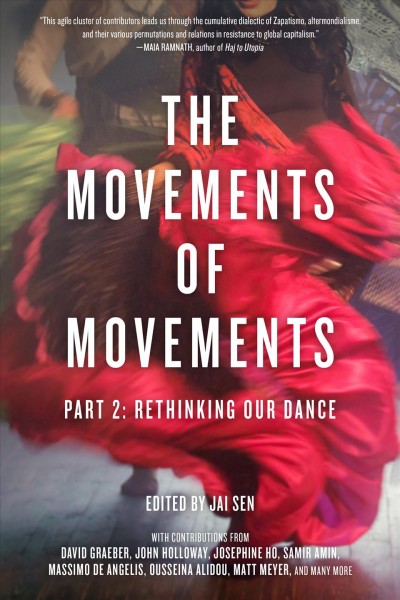The movements of movements. Part 2, Rethinking our dance / Jai Sen, editor.