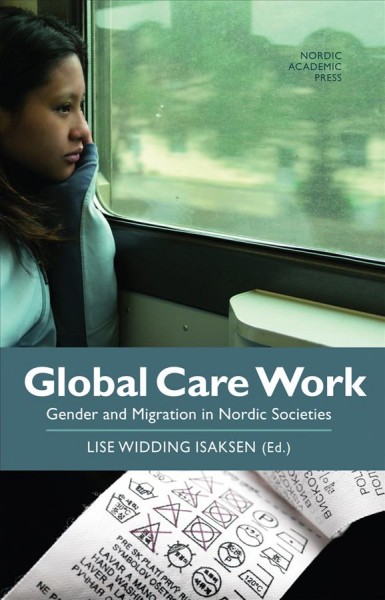 Global care work : gender and migration in Nordic societies / Lise Widding Isaksen [ed].