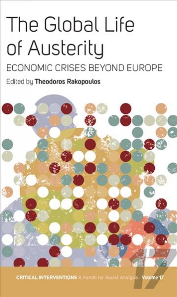 The global life of austerity : comparing beyond Europe / edited by Theodoros Rakopoulos.
