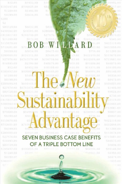 The New Sustainability Advantage : Seven Business Case Benefits of a Triple Bottom Line.