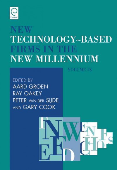 New technology-based firms in the new millennium. Vol. 9 / edited by Aard Groen [and others].