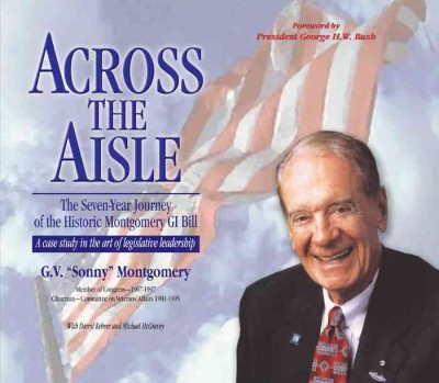 Across the aisle : the seven-year journey of the historic Montgomery GI bill / by G.V. "Sonny" Montgomery ; with Darryl Kehrer and Michael McGrevey.