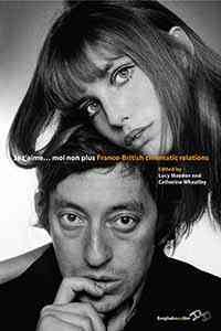 Je t'aime-- moi non plus : Franco-British cinematic relations / edited by Lucy Mazdon and Catherine Wheatley.